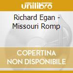Richard Egan - Missouri Romp cd musicale di Richard Egan