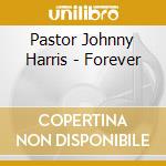 Pastor Johnny Harris - Forever cd