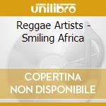Reggae Artists - Smiling Africa cd