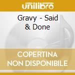 Gravy - Said & Done cd musicale di Gravy