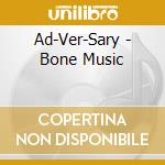 Ad-Ver-Sary - Bone Music cd