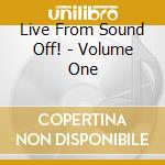 Live From Sound Off! - Volume One cd