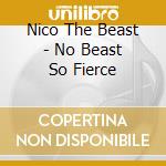 Nico The Beast - No Beast So Fierce cd