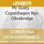 Mr Rusty - Copenhagen Nyc Olivebridge cd
