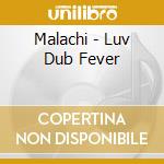 Malachi - Luv Dub Fever cd