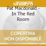 Pat Macdonald - In The Red Room cd