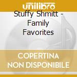 Stuffy Shmitt - Family Favorites cd musicale di Stuffy Shmitt