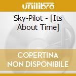 Sky-Pilot - [Its About Time] cd