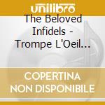The Beloved Infidels - Trompe L'Oeil Girl cd musicale di The Beloved Infidels