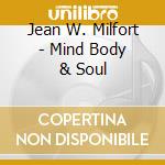 Jean W. Milfort - Mind Body & Soul cd
