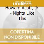 Howard Acoff, Jr - Nights Like This cd