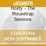 Hosty - The Mousetrap Sessions cd