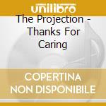 The Projection - Thanks For Caring cd