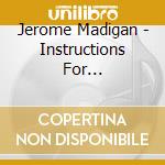 Jerome Madigan - Instructions For Deconstruction cd musicale di Jerome Madigan