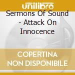 Sermons Of Sound - Attack On Innocence cd musicale di Sermons Of Sound
