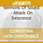 Sermons Of Sound - Attack On Innocence cd