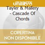 Tayler & Mallery - Cascade Of Chords cd