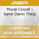 Murali Coryell - Same Damn Thing cd