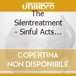 The Silentreatment - Sinful Acts Of Audio cd