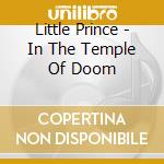 Little Prince - In The Temple Of Doom cd