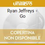 Ryan Jeffreys - Go cd