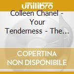 Colleen Chanel - Your Tenderness - The Passionate Soul Remembers cd