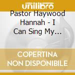 Pastor Haywood Hannah - I Can Sing My Troubles Away cd