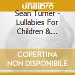 Sean Turner - Lullabies For Children & Adults cd