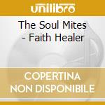 The Soul Mites - Faith Healer cd