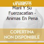 Maril Y Su Fuerzacatlan - Animas En Pena cd