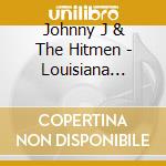 Johnny J & The Hitmen - Louisiana Rockabilly cd