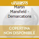 Martin Mansfield - Demarcations cd musicale di Martin Mansfield