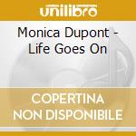 Monica Dupont - Life Goes On cd musicale di Monica Dupont