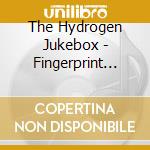 The Hydrogen Jukebox - Fingerprint Land cd