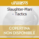 Slaughter-Man - Tactics cd