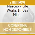 Masceo - Life Works In Bea Minor cd