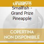Smallfish - Grand Prize Pineapple cd