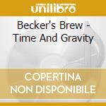 Becker's Brew - Time And Gravity cd musicale di Becker's Brew