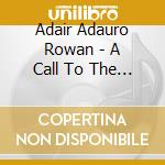 Adair Adauro Rowan - A Call To The Spirit Man cd
