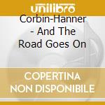 Corbin-Hanner - And The Road Goes On cd