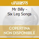 Mr Billy - Six Leg Songs cd