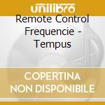 Remote Control Frequencie - Tempus cd