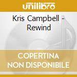 Kris Campbell - Rewind cd musicale di Kris Campbell