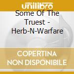 Some Of The Truest - Herb-N-Warfare cd