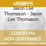 Jason Lee Thomason - Jason Lee Thomason cd