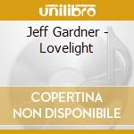 Jeff Gardner - Lovelight cd musicale di Jeff Gardner