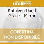 Kathleen Band Grace - Mirror cd