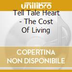 Tell Tale Heart - The Cost Of Living cd