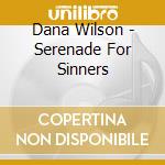 Dana Wilson - Serenade For Sinners cd