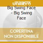 Big Swing Face - Big Swing Face cd